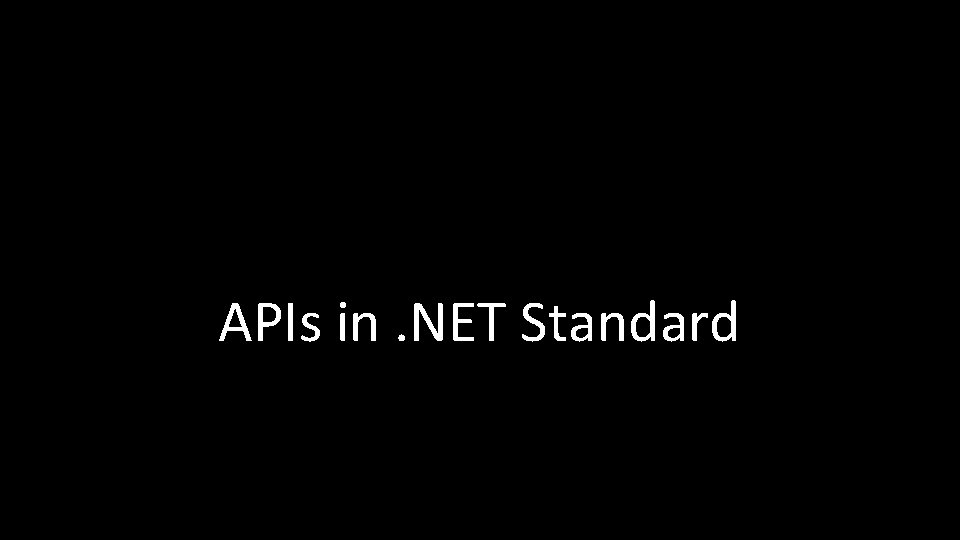 APIs in. NET Standard 