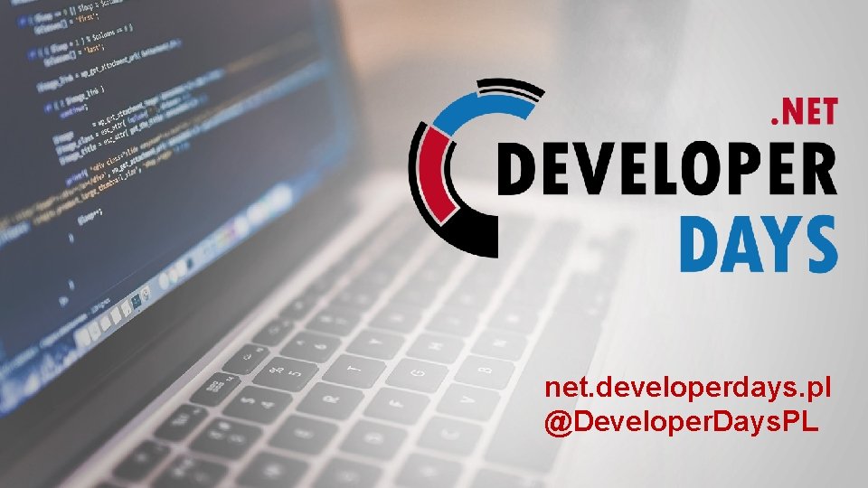 net. developerdays. pl @Developer. Days. PL 