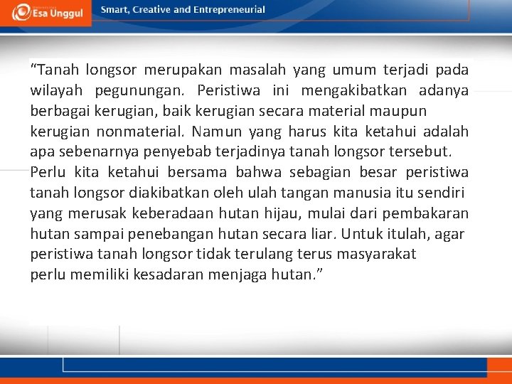 “Tanah longsor merupakan masalah yang umum terjadi pada wilayah pegunungan. Peristiwa ini mengakibatkan adanya