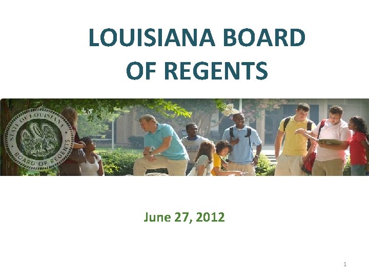 LOUISIANA BOARD OF REGENTS June 27, 2012 1 
