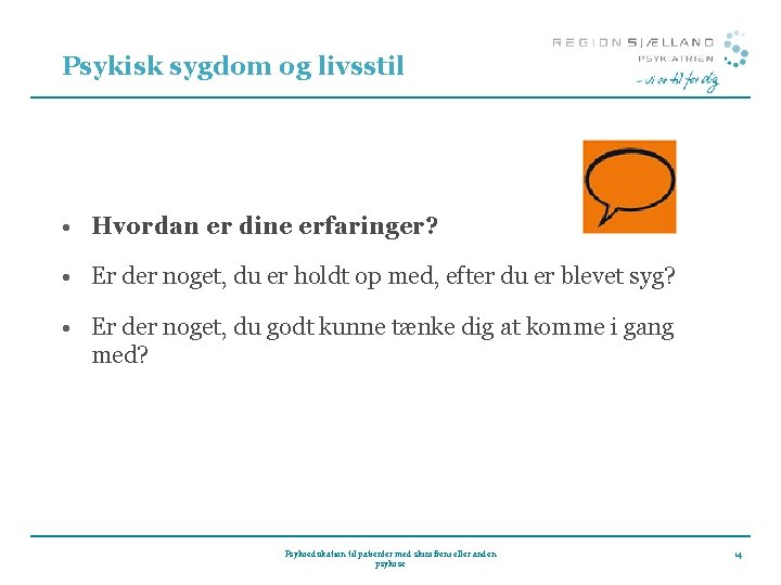 Psykisk sygdom og livsstil • Hvordan er dine erfaringer? • Er der noget, du