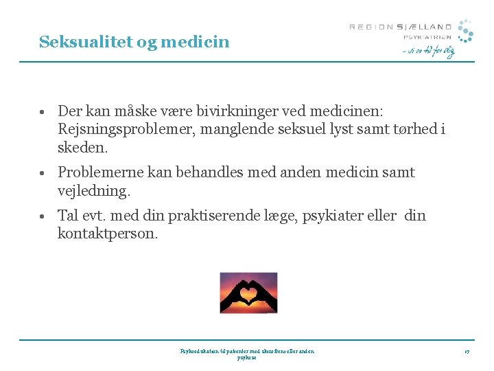 Seksualitet og medicin • Der kan måske være bivirkninger ved medicinen: Rejsningsproblemer, manglende seksuel