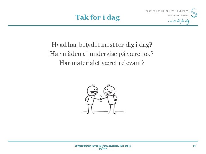 Tak for i dag Hvad har betydet mest for dig i dag? Har måden