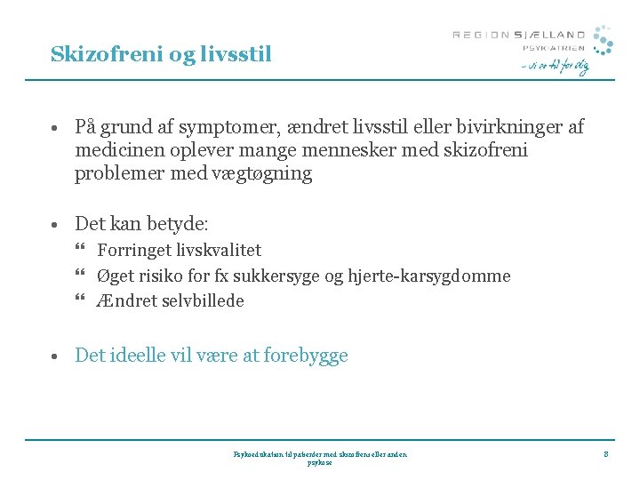 Skizofreni og livsstil • På grund af symptomer, ændret livsstil eller bivirkninger af medicinen