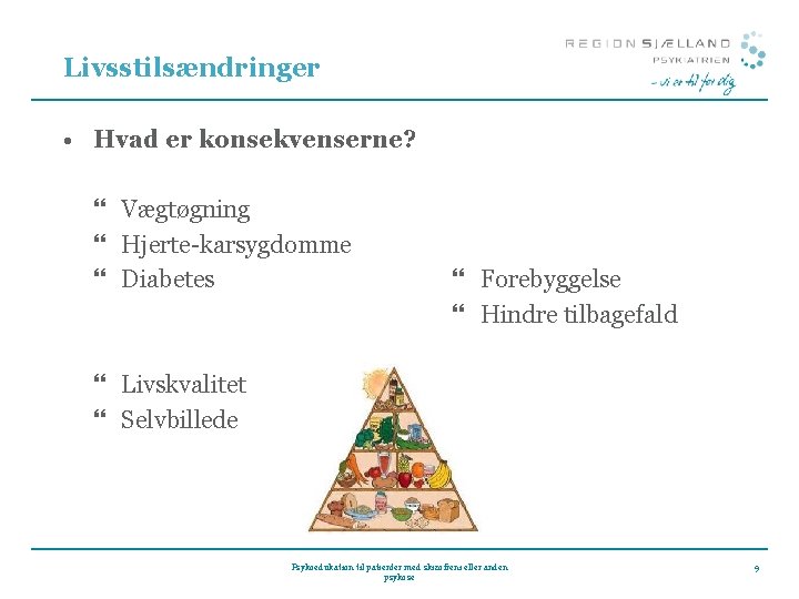 Livsstilsændringer • Hvad er konsekvenserne? } Vægtøgning } Hjerte-karsygdomme } Diabetes } Forebyggelse }