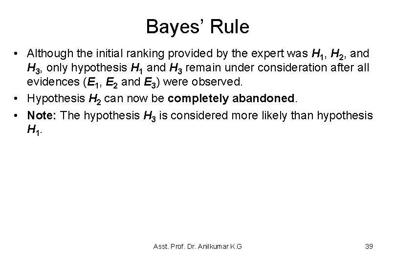 Bayes’ Rule • Although the initial ranking provided by the expert was H 1, Bayes’ Rule • Although the initial ranking provided by the expert was H 1,