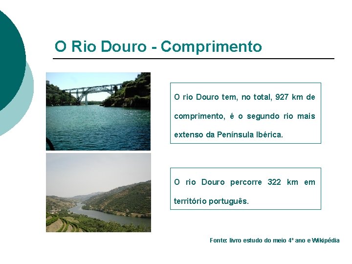 O Rio Douro - Comprimento O rio Douro tem, no total, 927 km de
