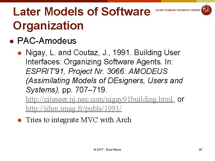 Later Models of Software Organization l PAC-Amodeus l l Nigay, L. and Coutaz, J.
