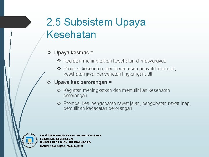 2. 5 Subsistem Upaya Kesehatan Upaya kesmas = Kegiatan meningkatkan kesehatan di masyarakat. Promosi