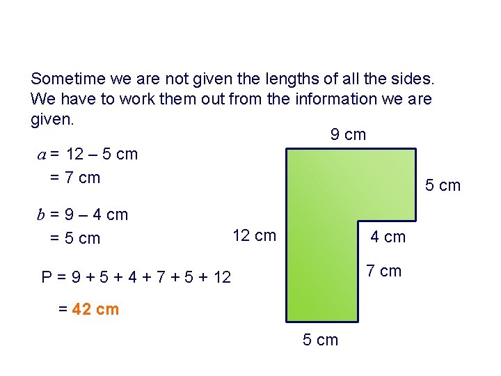 Sometime we are not given the lengths of all the sides. We have to Sometime we are not given the lengths of all the sides. We have to