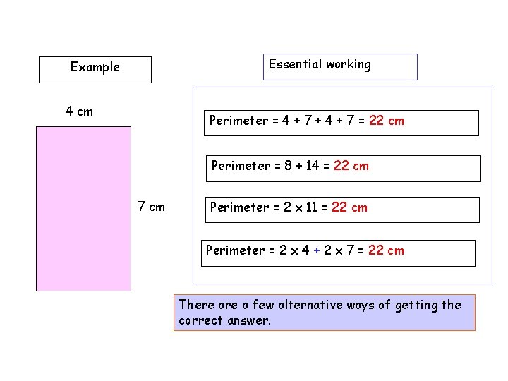 Essential working Example 4 cm Perimeter = 4 + 7 + 4 + 7 Essential working Example 4 cm Perimeter = 4 + 7 + 4 + 7