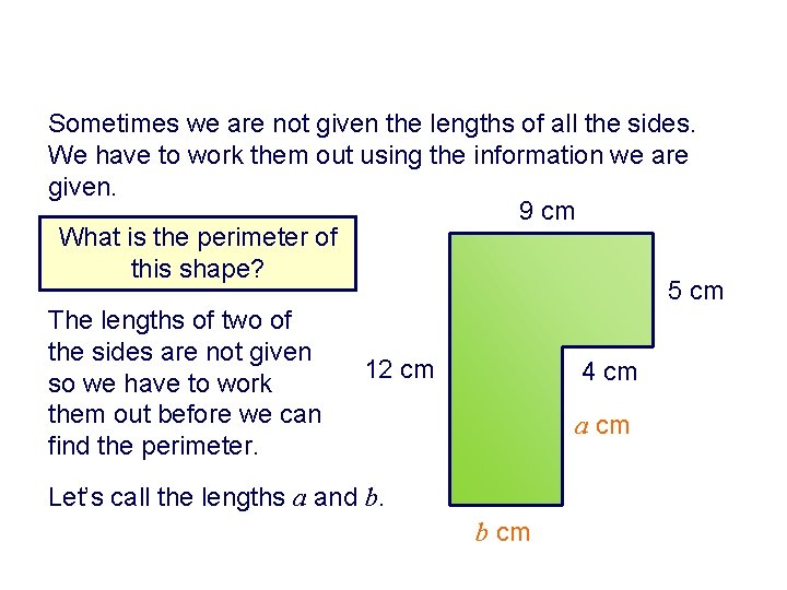 Sometimes we are not given the lengths of all the sides. We have to Sometimes we are not given the lengths of all the sides. We have to