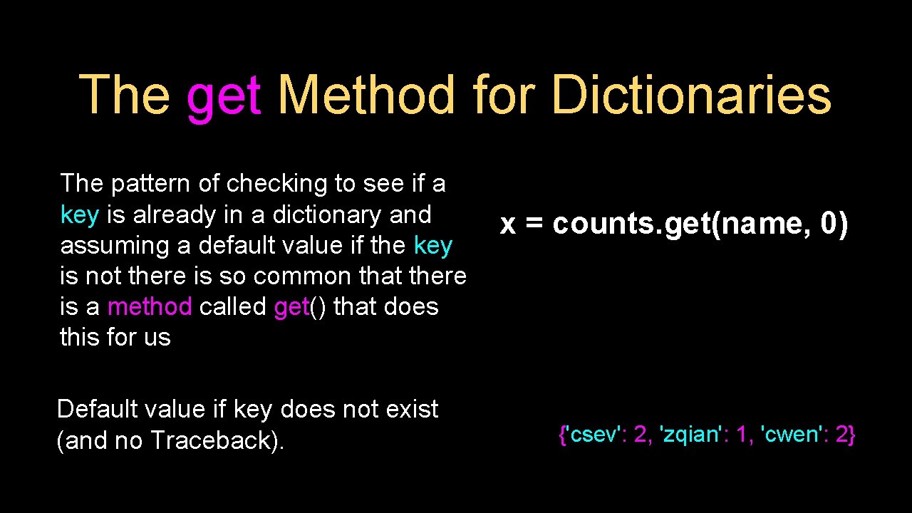 The get Method for Dictionaries The pattern of checking to see if a key