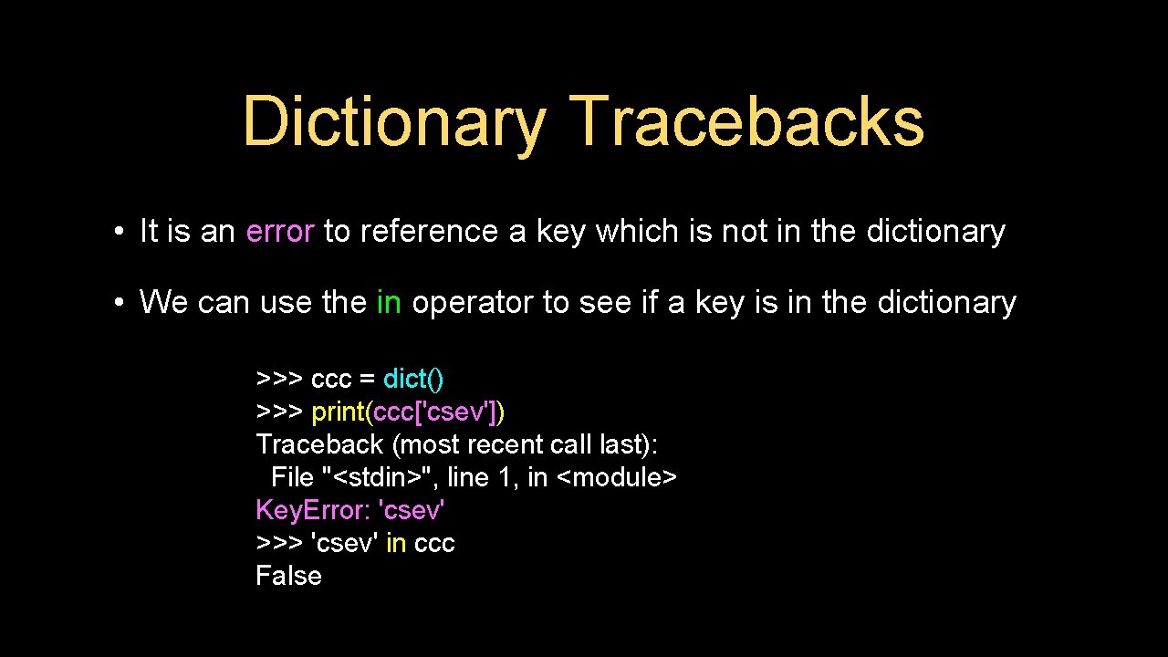 Dictionary Tracebacks • It is an error to reference a key which is not