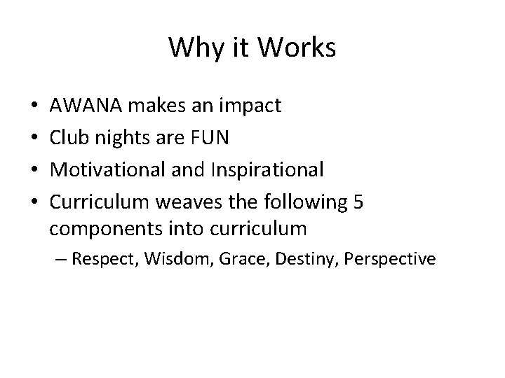 Why it Works • • AWANA makes an impact Club nights are FUN Motivational