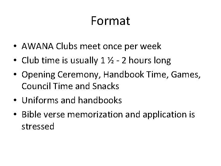 Format • AWANA Clubs meet once per week • Club time is usually 1