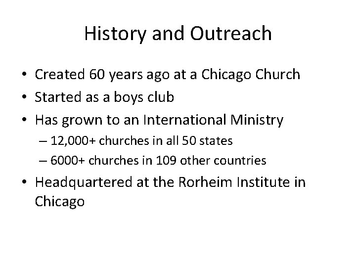 History and Outreach • Created 60 years ago at a Chicago Church • Started