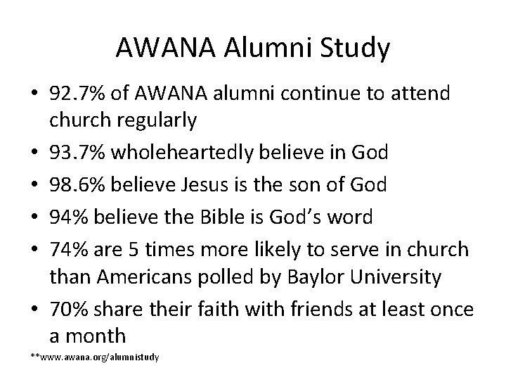 AWANA Alumni Study • 92. 7% of AWANA alumni continue to attend church regularly