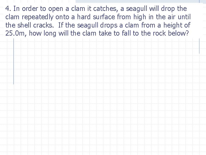 4. In order to open a clam it catches, a seagull will drop the