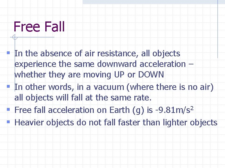 Free Fall § In the absence of air resistance, all objects experience the same