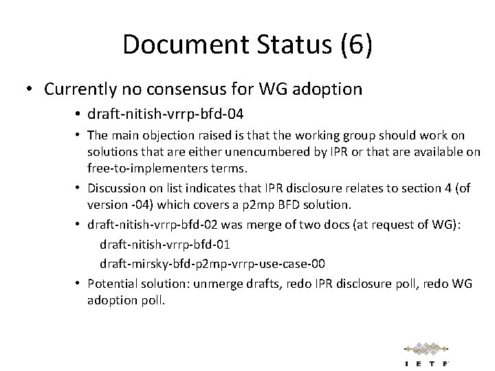 Document Status (6) • Currently no consensus for WG adoption • draft-nitish-vrrp-bfd-04 • The