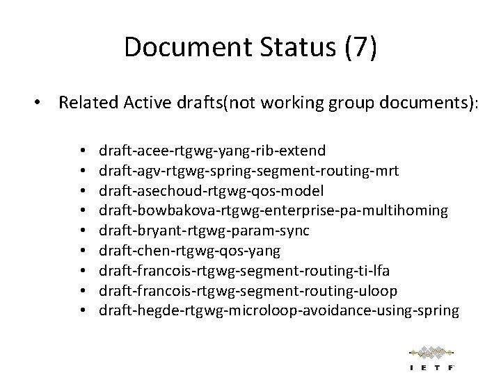 Document Status (7) • Related Active drafts(not working group documents): • • • draft-acee-rtgwg-yang-rib-extend