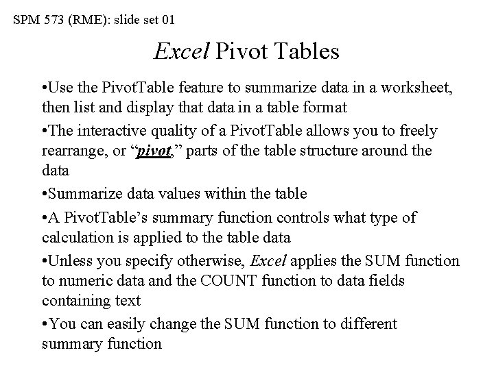 SPM 573 (RME): slide set 01 Excel Pivot Tables • Use the Pivot. Table