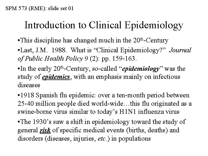 SPM 573 (RME): slide set 01 Introduction to Clinical Epidemiology • This discipline has