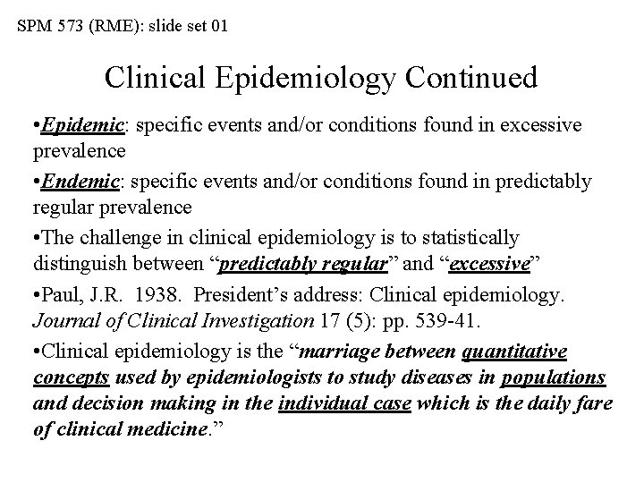 SPM 573 (RME): slide set 01 Clinical Epidemiology Continued • Epidemic: specific events and/or