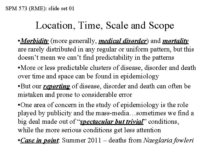 SPM 573 (RME): slide set 01 Location, Time, Scale and Scope • Morbidity (more