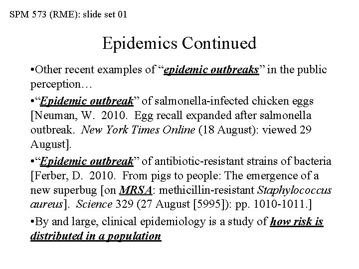 SPM 573 (RME): slide set 01 Epidemics Continued • Other recent examples of “epidemic