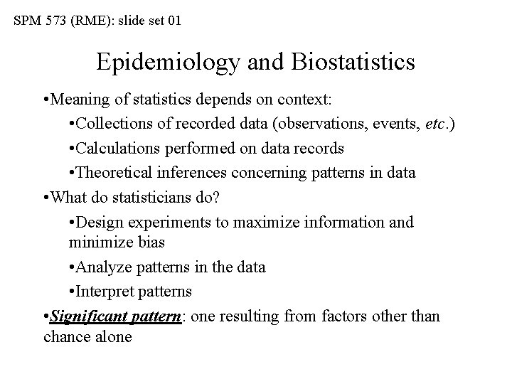 SPM 573 (RME): slide set 01 Epidemiology and Biostatistics • Meaning of statistics depends