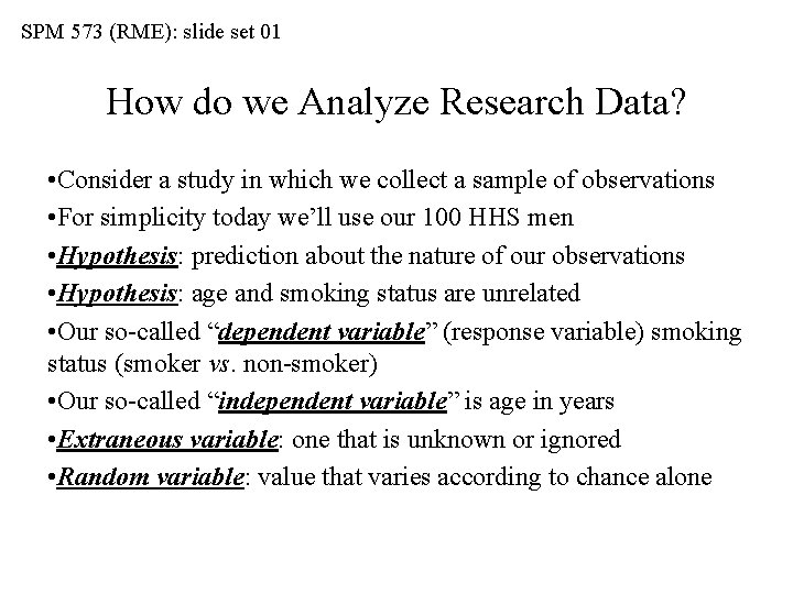 SPM 573 (RME): slide set 01 How do we Analyze Research Data? • Consider