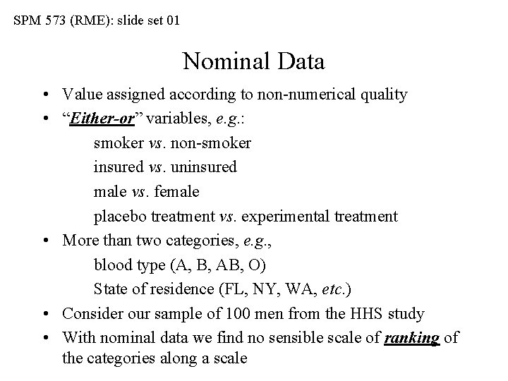 SPM 573 (RME): slide set 01 Nominal Data • Value assigned according to non-numerical