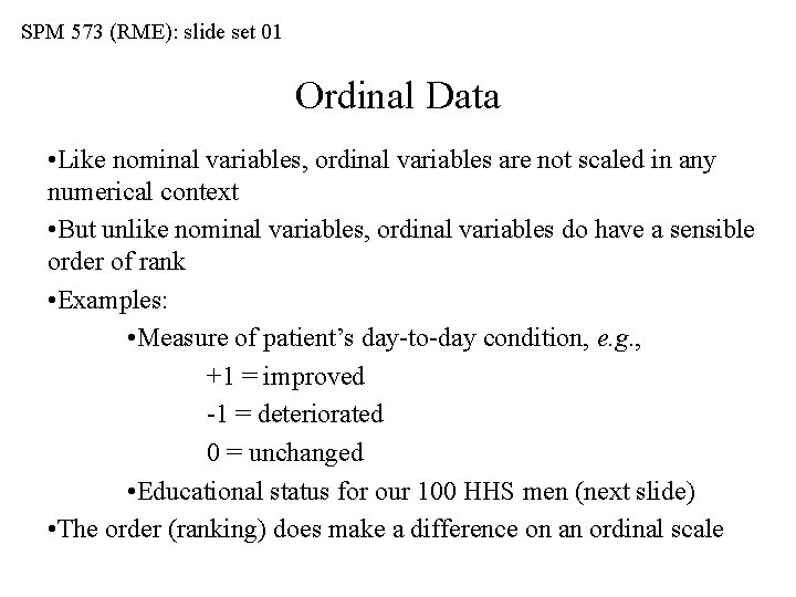 SPM 573 (RME): slide set 01 Ordinal Data • Like nominal variables, ordinal variables