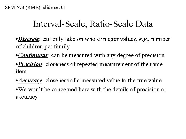 SPM 573 (RME): slide set 01 Interval-Scale, Ratio-Scale Data • Discrete: can only take