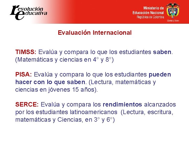 Evaluación Internacional TIMSS: Evalúa y compara lo que los estudiantes saben. (Matemáticas y ciencias