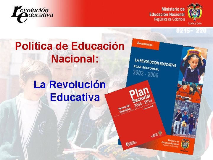 Política de Educación Nacional: La Revolución Educativa 