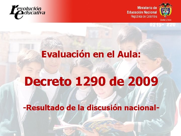 Evaluación en el Aula: Decreto 1290 de 2009 -Resultado de la discusión nacional- 