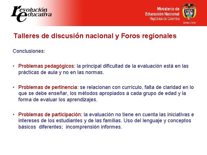 Talleres de discusión nacional y Foros regionales Conclusiones: • Problemas pedagógicos: la principal dificultad