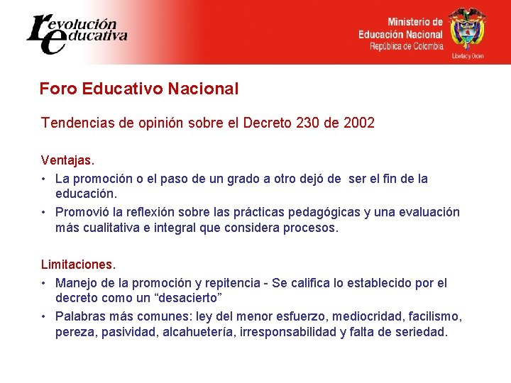 Foro Educativo Nacional Tendencias de opinión sobre el Decreto 230 de 2002 Ventajas. •