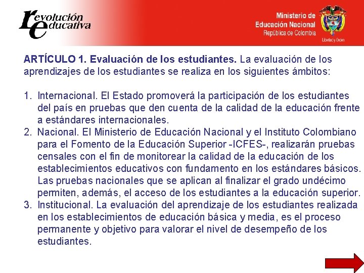 ARTÍCULO 1. Evaluación de los estudiantes. La evaluación de los aprendizajes de los estudiantes