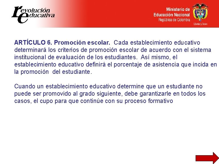 ARTÍCULO 6. Promoción escolar. Cada establecimiento educativo determinará los criterios de promoción escolar de