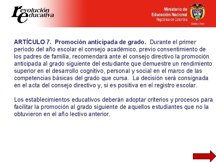 ARTÍCULO 7. Promoción anticipada de grado. Durante el primer período del año escolar el