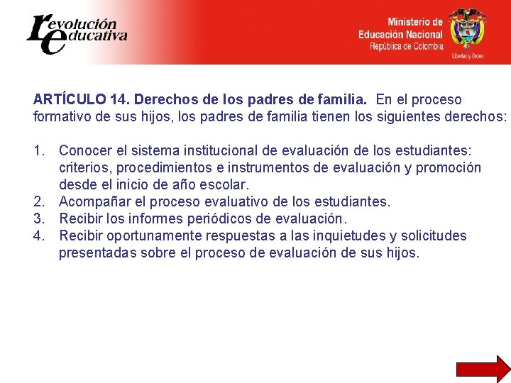 ARTÍCULO 14. Derechos de los padres de familia. En el proceso formativo de sus