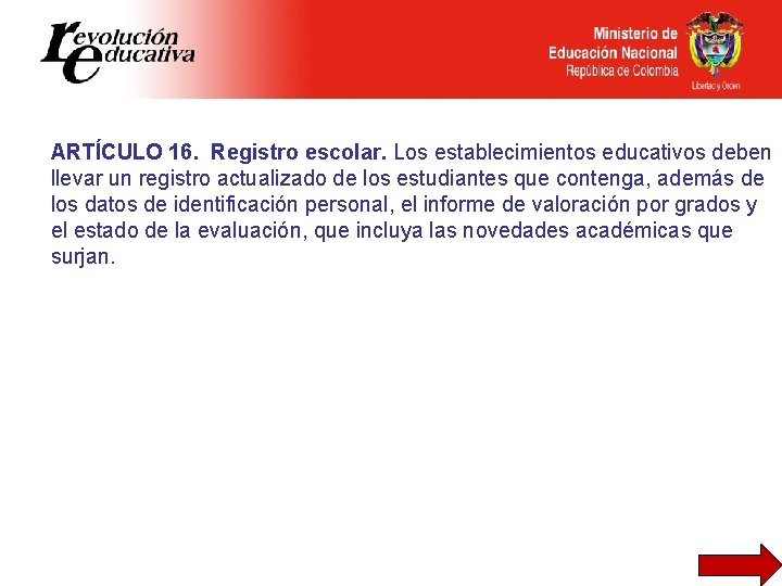 ARTÍCULO 16. Registro escolar. Los establecimientos educativos deben llevar un registro actualizado de los