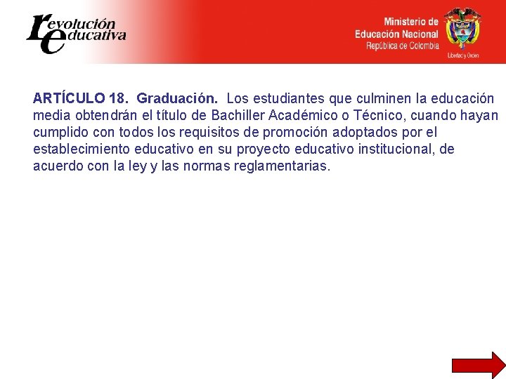 ARTÍCULO 18. Graduación. Los estudiantes que culminen la educación media obtendrán el título de