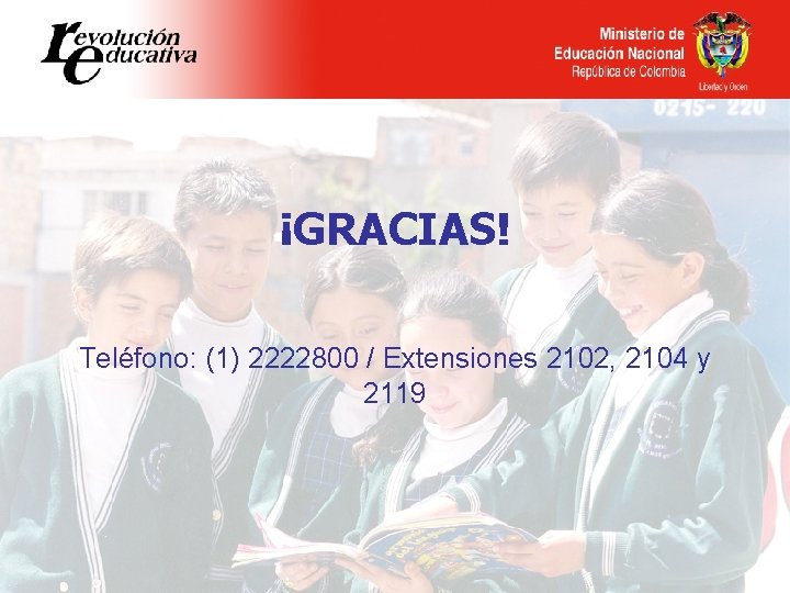 ¡GRACIAS! Teléfono: (1) 2222800 / Extensiones 2102, 2104 y 2119 