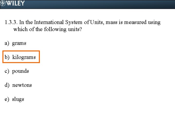 1. 3. 3. In the International System of Units, mass is measured using which