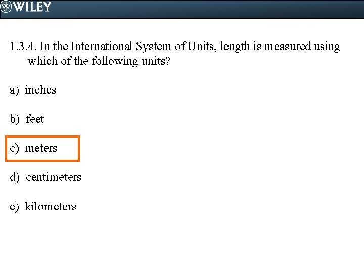 1. 3. 4. In the International System of Units, length is measured using which